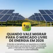 Quando Vale Migrar Para O Mercado Livre De Energia Em 2026