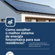 Como escolher o melhor sistema de energia fotovoltaica para sua residência?