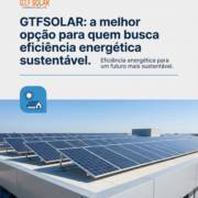 GTFSOLAR: a melhor opção para quem busca eficiência energética sustentável