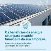 Os benefícios da energia solar para a saúde financeira da sua empresa
