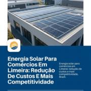 Energia Solar Para Comércios Em Limeira: Redução De Custos E Mais Competitividade