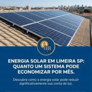 Energia Solar Em Limeira SP: Quanto Um Sistema Pode Economizar Por Mês