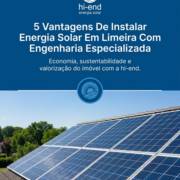 5 Vantagens De Instalar Energia Solar Em Limeira Com Engenharia Especializada