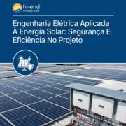 Engenharia Elétrica Aplicada À Energia Solar: Segurança E Eficiência No Projeto