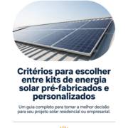 Critérios para escolher entre kits de energia solar pré-fabricados e personalizados
