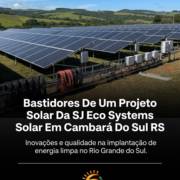 Bastidores De Um Projeto Solar Da SJ Eco Systems Solar Em Cambará Do Sul RS