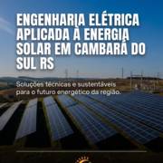 Engenharia Elétrica Aplicada À Energia Solar Em Cambará Do Sul RS