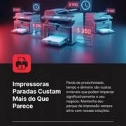 Impressoras Paradas Custam Mais do Que Parece