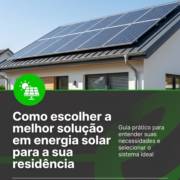 Como escolher a melhor solução em energia solar para a sua residência