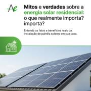 Mitos e verdades sobre a energia solar residencial: o que realmente importa?