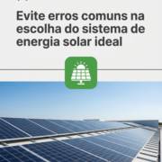 Evite erros comuns na escolha do sistema de energia solar ideal