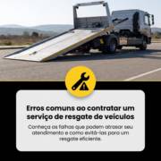 Erros comuns ao contratar um serviço de resgate de veículos