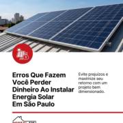 Erros Que Fazem Você Perder Dinheiro Ao Instalar Energia Solar Em São Paulo