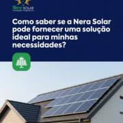 Como saber se a Nera Solar pode fornecer uma solução ideal para minhas necessidades?