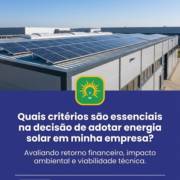 Quais critérios são essenciais na decisão de adotar energia solar em minha empresa?