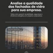 Analise a qualidade das fachadas de vidro para sua empresa