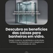 Descubra os benefícios das caixas para banheiros em vidro