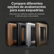 Compare diferentes opções de acabamentos para suas esquadrias