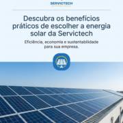 Descubra os benefícios práticos de escolher a energia solar da Servictech