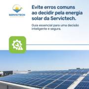 Evite erros comuns ao decidir pela energia solar da Servictech