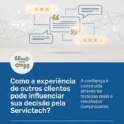 Como a experiência de outros clientes pode influenciar sua decisão pela Servictech?