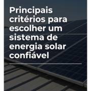 Principais critérios para escolher um sistema de energia solar confiável