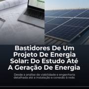 Bastidores De Um Projeto De Energia Solar: Do Estudo Até A Geração De Energia