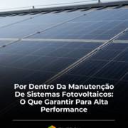 Por Dentro Da Manutenção De Sistemas Fotovoltaicos: O Que Garantir Para Alta Performance