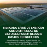 Mercado Livre De Energia: Como Empresas De Linhares Podem Reduzir Custos Energéticos