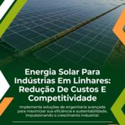 Energia Solar Para Indústrias Em Linhares: Redução De Custos E Competitividade