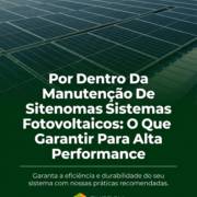 Por Dentro Da Manutenção De Sistemas Fotovoltaicos: O Que Garantir Para Alta Performance