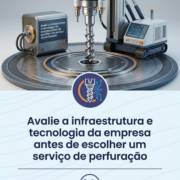 Avalie a infraestrutura e tecnologia da empresa antes de escolher um serviço de perfuração