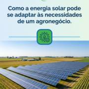Como a energia solar pode se adaptar às necessidades de um agronegócio.
