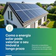 Como a energia solar pode valorizar o seu imóvel a longo prazo