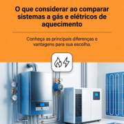 O que considerar ao comparar sistemas a gás e elétricos de aquecimento