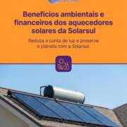 Benefícios ambientais e financeiros dos aquecedores solares da Solarsul