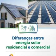 Diferenças entre energia solar residencial e comercial