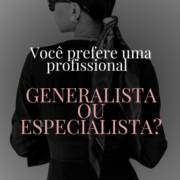 Você prefere um profissional generalista ou especialista?