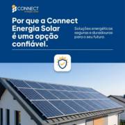 Por que a Connect Energia Solar é uma opção confiável
