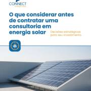 O que considerar antes de contratar uma consultoria em energia solar