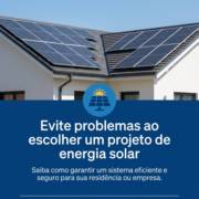Evite problemas ao escolher um projeto de energia solar