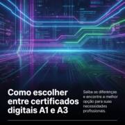 Como escolher entre certificados digitais A1 e A3