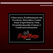 Churrasco Profissional em Eventos: Descubra Como Essa Experiência Vem Transformando Festas e Confraternizações