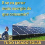 O que acontece se gerar mais energia do que eu consumir?