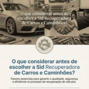 O que considerar antes de escolher a Sid Recuperadora de Carros e Caminhões?