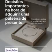 Decisões importantes na hora de adquirir uma pulseira de presente