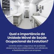 Qual a importância da Unidade Móvel de Saúde Ocupacional da Evolution?