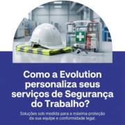 Como a Evolution personaliza seus serviços de Segurança do Trabalho?