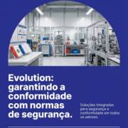 Evolution: garantindo a conformidade com normas de segurança.