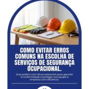 Como evitar erros comuns na escolha de serviços de segurança ocupacional.